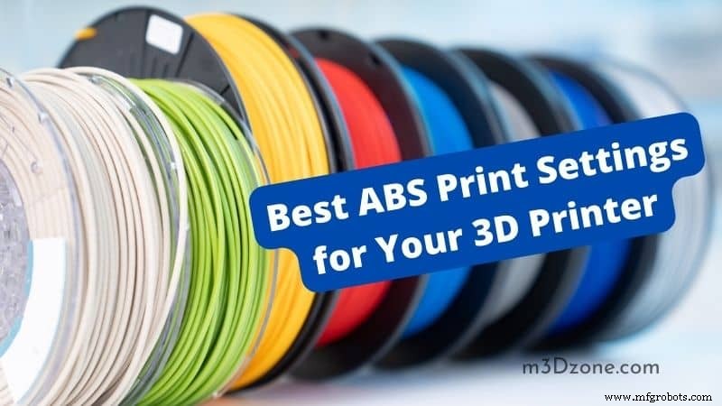 ABS 3Dプリント完全マスター:高品質のための実証済み設定